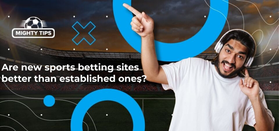 Image for comparison of old and new betting sites