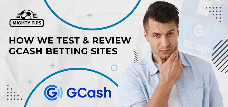 How we test & review GCash betting sites