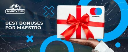 Best Bonuses for Punters Depositing with Maestro