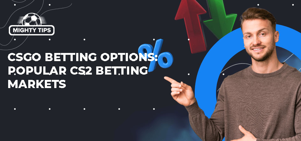 Pic about CSGO betting options: popular CS2 betting markets
