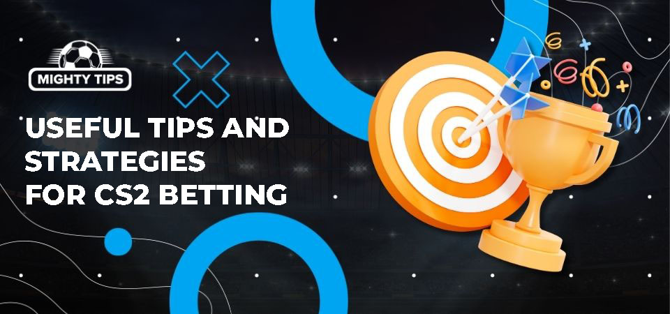 Pic about Useful tips and strategies for CS2 betting