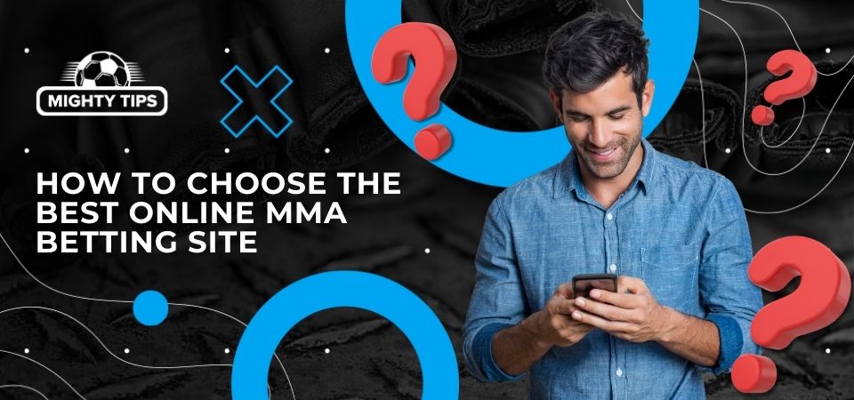 Graphics for block 'How to Choose the Best Online MMA Betting Site'