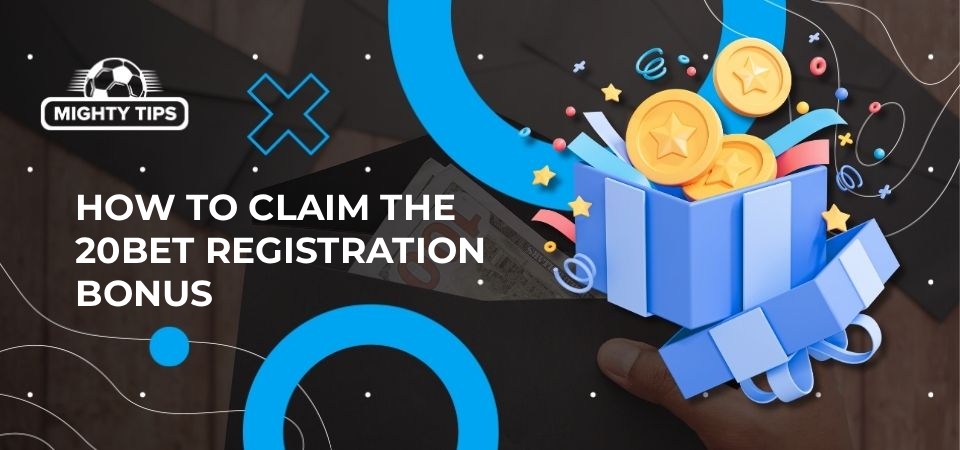 The image how to claim the registration bonus 20Bet