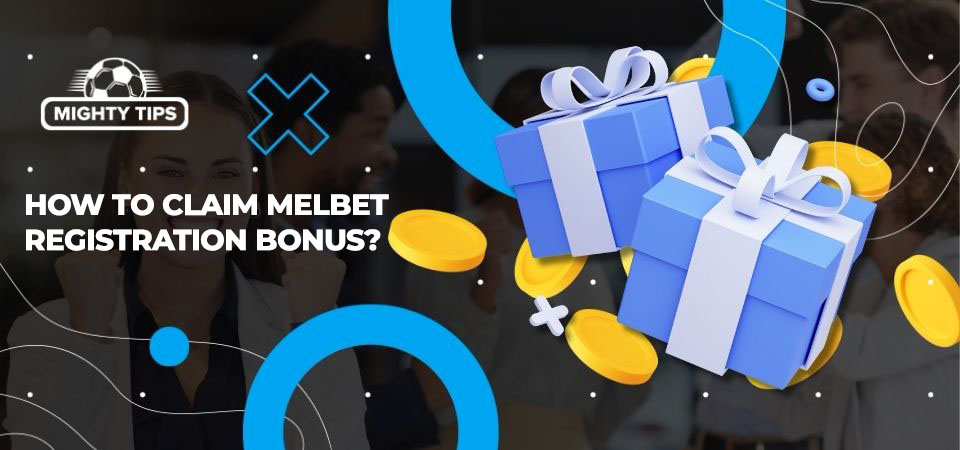 Pic about How to claim MelBet Registration bonus?