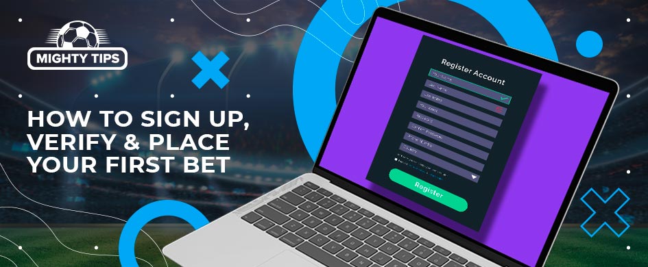 How to sign up, verify & place your first bet