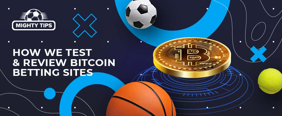 how we test & review bitcoin betting sites