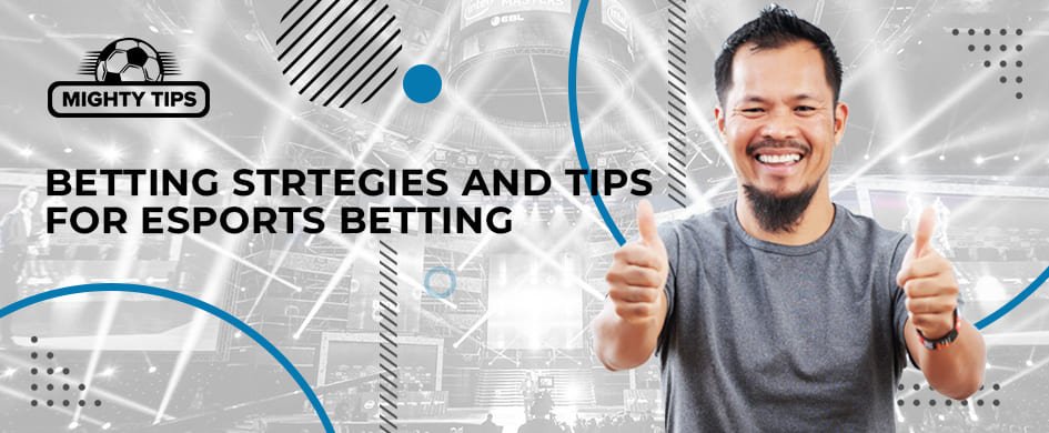 betting strategies and tips for esports betting