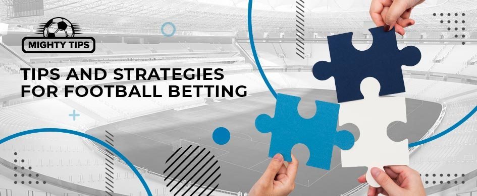 Tips and Strategies for Football Betting